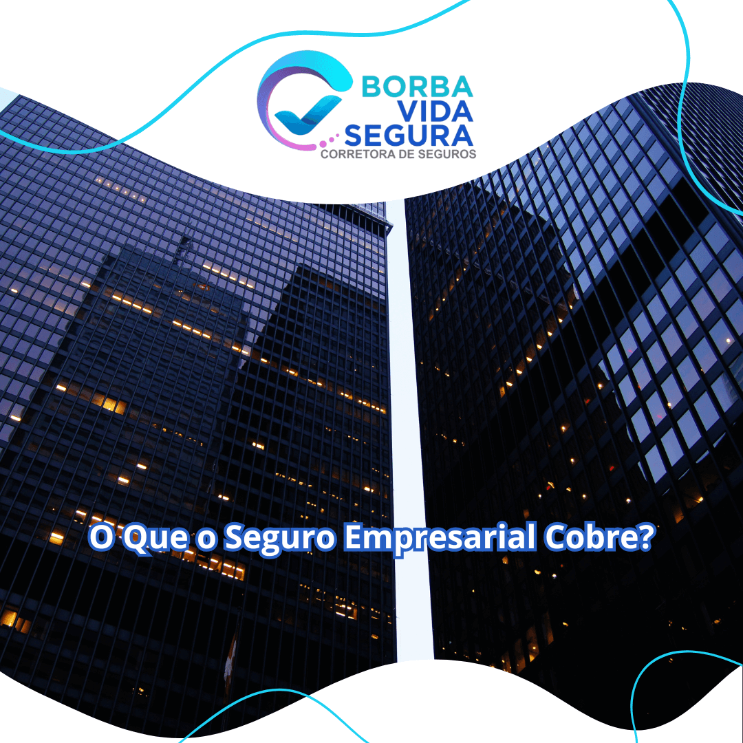 O Que o Seguro Empresarial Cobre?